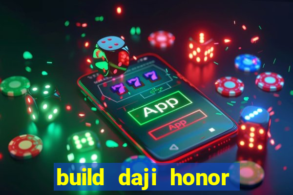 build daji honor of kings